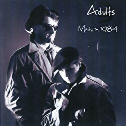 Adults - Made In 1984