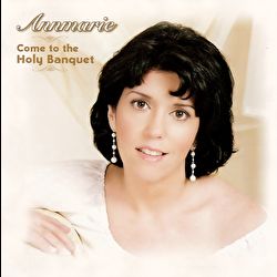 Annmarie - Come to the Holy Banquet