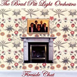 Brad Pitt Light Orchestra - Fireside Chat