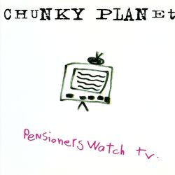 Chunky Planet - Pensioners Watch TV