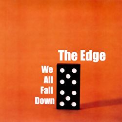 The Edge - We All Fall Down