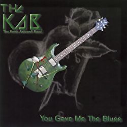 The Kab - You Gave Me The Blues