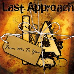 Last Approach - From Me To You