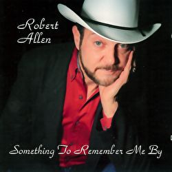 Robert Allen - Something To Remember Me By