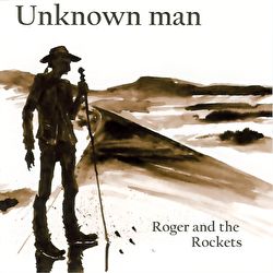 Roger And The Rockets - Unknown Man