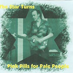 Star Turns - Pink Pills For Pale People