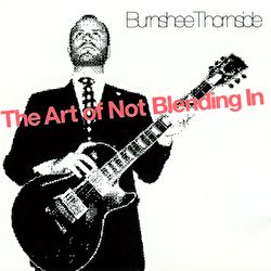 Burnshee Thornside - The Art Of Not Blending In