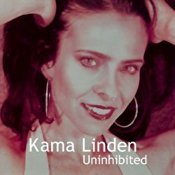 Kama Linden - Uninhibited