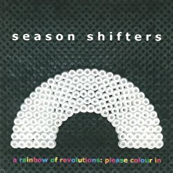 Season Shifters - A Rainbow Of Revolutions: Please Colour In