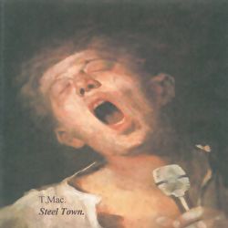 T.Mac. - Steel Town